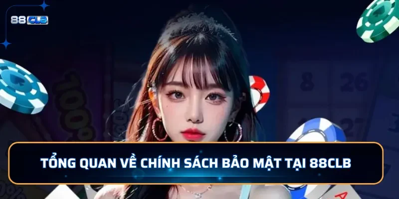 Chính Sách Bảo Mật 88CLB Bảo Vệ Cho Quyền Lợi Cho Người Chơi 1 Tổng quan về chính sách bảo mật tại 88CLB